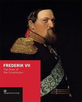 Frederik VII: The Giver of the Constitution (Crown Series)