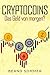 Cryptocoins: Das Geld von morgen? (German Edition)