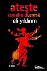 Ateşte Semaha Dur...