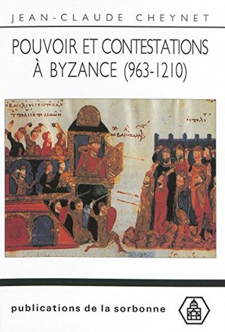 Pouvoir et contestations à Byzance (963-1210) (Byzantina Sorbonensia) (French Edition)