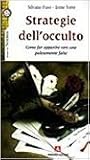 Strategie dell'occulto. Come far apparire vere cose palesemente false