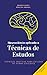 Neurociência aplicada a técnicas de estudos: Técnicas práticas para estudar de forma eficiente (Portuguese Edition)