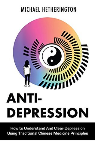 Freedom From Depression: Using Chinese Medicine Principles (Kindle Edition)