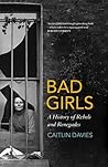 Bad Girls: A Hist...