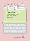Book blogger. Scrivere di libri in rete by Giulia Ciarapica