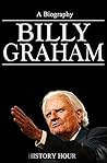 Billy Graham: A Biography Billy Graham: A Biography