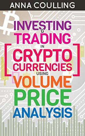 Investing & Trading in Cryptocurrencies Using Volume Price Analysis (Kindle Edition)