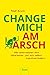 Change mich am Arsch by Axel Koch