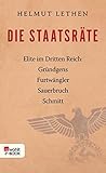 Die Staatsräte: Elite im Dritten Reich: Gründgens, Furtwängler, Sauerbruch, Schmitt (German Edition)