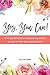 Yes, You Can! by Ellyn Hunt Yes, You Can! by Ellyn Hunt