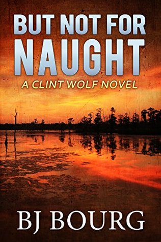 But Not For Naught (Clint Wolf #5)