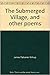 The Submerged Village and Other Poems