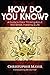 How Do You Know?: A Guide t...