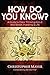 How Do You Know?: A Guide to Clear Thinking About Wall Street, Investing & Life