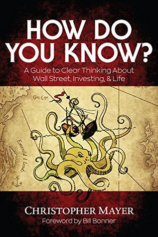 How Do You Know?: A Guide to Clear Thinking About Wall Street, Investing & Life (Kindle Edition)