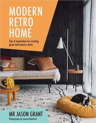 Modern Retro Home: Tips and Inspiration for Creating Great Mid-Century Styles (Hardcover)