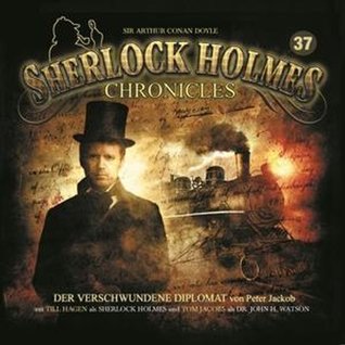 Der verschwundene Diplomat (Sherlock Holmes Chronicles #37)