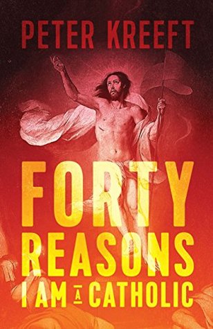 Forty Reasons I Am a Catholic (Kindle Edition)