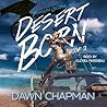 Desert Born by Dawn Chapman