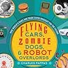 Book cover for Flying Cars, Zombie Dogs, and Robot Overlords: How World's Fairs and Trade Expos Changed the World