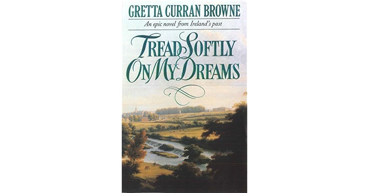 Tread Softly on My Dreams by Gretta Curran Browne