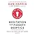 Meditation for Fidgety Skeptics: A 10% Happier How-to Book