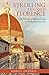 Strolling through Florence: The Definitive Walking Guide to the Renaissance City