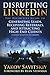 Disrupting LinkedIn: The Definitive Guide to Generating Leads, Receiving Referrals and Attracting High-End Clients Through Marketing on LinkedIn
