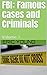 FBI: Famous Cases and Crimi...