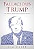 Fallacious Trump: The Donal...