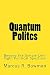 Quantum Politics: Beyond th...