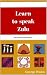 Learn to speak Zulu by George Poulos