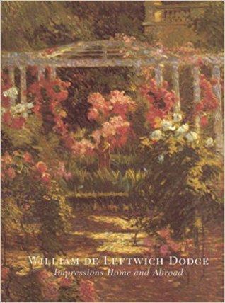 William De Leftwich Dodge: Impressions Home and Abroad