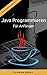 Java Programmieren Für Anfänger: Der schnelle Einstieg (Java Programmieren Lernen - Der schnelle Einstieg 1) (German Edition)