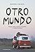 Otro mundo: Ideas para involucrarte y construirlo