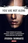 You Are Not Alone: True Stories of Sexual Assault, Abuse, & Harassment From Around the World