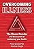 Overcoming Illness. The Illness Paradox and the secrets to re... by Peter Dingle