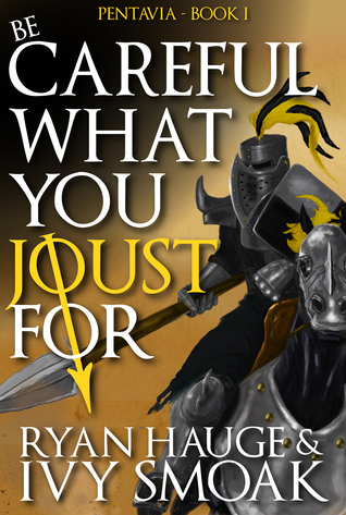 Be Careful What You Joust For (Pentavia, #1)