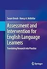 Assessment and Intervention for English Language Learners: Translating Research into Practice Assessment and Intervention for English Language Learners: Translating Research into Practice