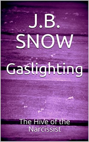 Gaslighting: The Hive of the Narcissist (Transcend Mediocrity Book 331)