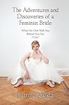 The Adventures and Discoveries of a Feminist Bride by Katrina Majkut