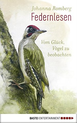 Federnlesen: Vom Glück, Vögel zu beobachten (German Edition)