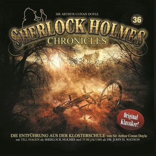 Die Entführung aus der Klosterschule (Sherlock Holmes Chronicles #36)