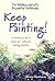 The Watercolorist's Essential Notebook - Keep Painting!: A Treasury of Tips to Inspire Your Watercolor Painting Adventure