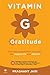 Vitamin G Gratitude: The Daily Supplement to create a magical Life of Fulfillment you deserve. 42 Grateful Living Practices for Joy, Abundance, and Resilience in less than 5-minutes a day.