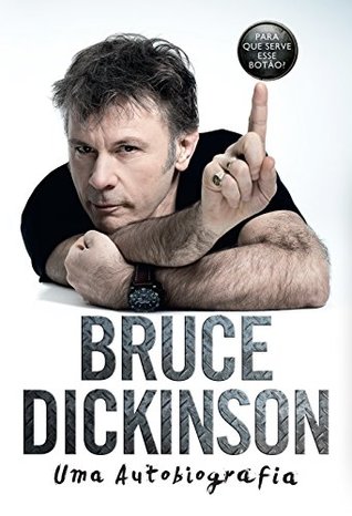 Para que serve esse botão?: Bruce Dickinson - Uma autobiografia (Portuguese Edition)