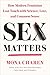 Sex Matters: How Modern Feminism Lost Touch with Science, Love, and Common Sense