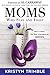 Moms Who Stay and Fight: How to Raise the Next Generation of Heroes