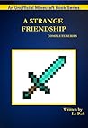 A Strange Friendship: Complete Unofficial Minecraft Series of Novels For Children