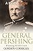 General Pershing: Winning A...